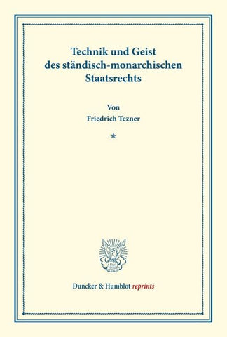 Technik und Geist des ständisch-monarchischen Staatsrechts.