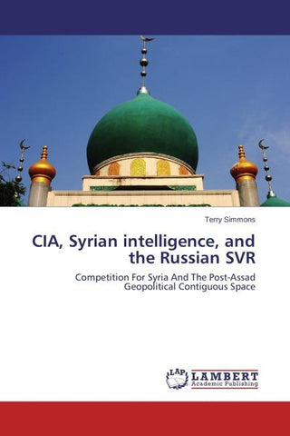 CIA, Syrian intelligence, and the Russian SVR