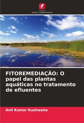 FITOREMEDIAÇÃO: O papel das plantas aquáticas no tratamento de efluentes