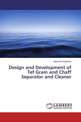 Design and Development of Tef Grain and Chaff Separator and Cleaner