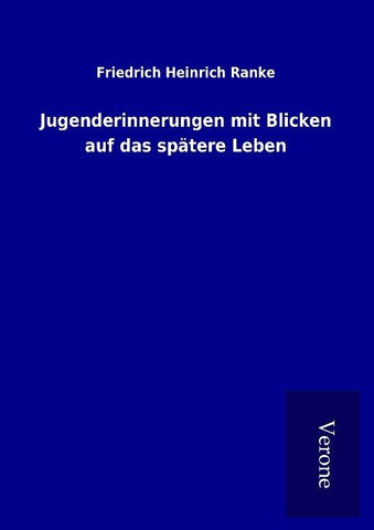 Jugenderinnerungen mit Blicken auf das spätere Leben