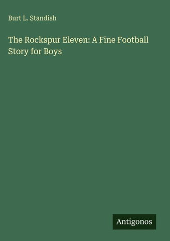 The Rockspur Eleven: A Fine Football Story for Boys