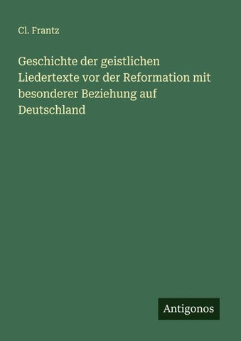 Geschichte der geistlichen Liedertexte vor der Reformation mit besonderer Beziehung auf Deutschland