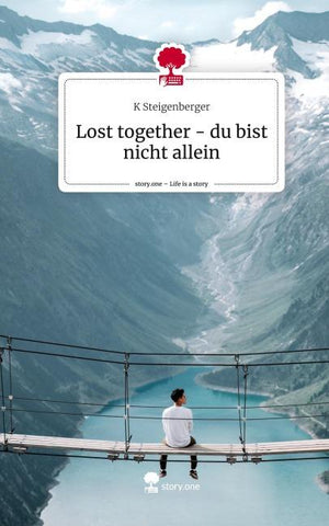 Lost together - du bist nicht allein. Life is a Story - story.one