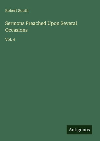 Sermons Preached Upon Several Occasions