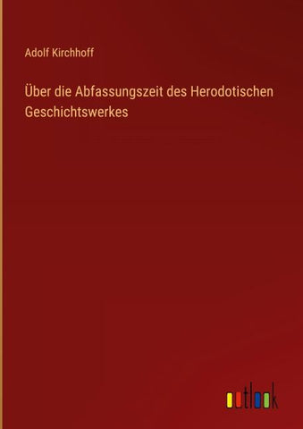 Über die Abfassungszeit des Herodotischen Geschichtswerkes