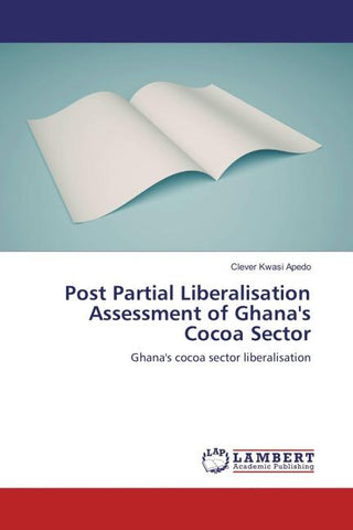 Post Partial Liberalisation Assessment of Ghana's Cocoa Sector