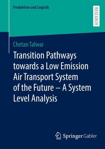 Transition Pathways towards a Low Emission Air Transport System of the Future - A System Level Analysis