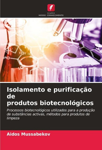 Isolamento e purificação de produtos biotecnológicos