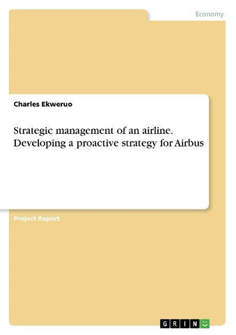Strategic management of an airline. Developing a proactive strategy for Airbus