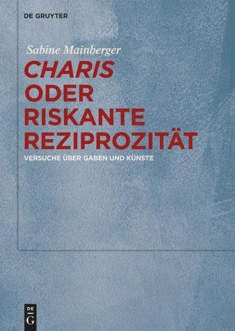 „Charis“ oder Riskante Reziprozität