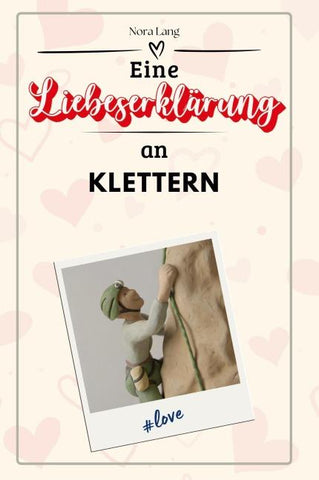 Eine Liebeserklärung an Klettern