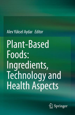 Plant-Based Foods: Ingredients, Technology and Health Aspects