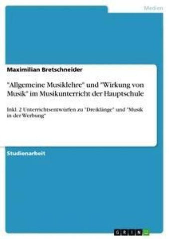 "Allgemeine Musiklehre" und "Wirkung von Musik" im Musikunterricht der Hauptschule