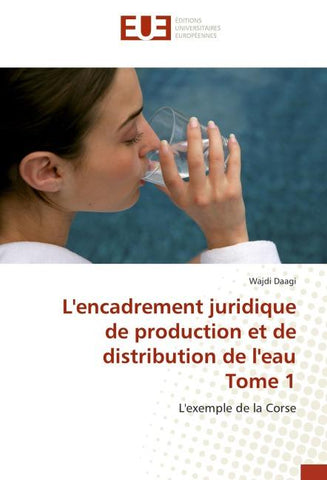 L'encadrement juridique de production et de distribution de l'eau Tome 1