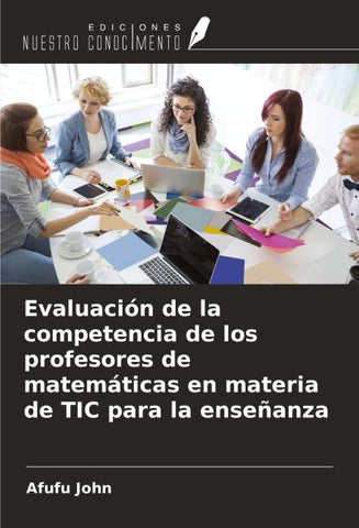Evaluación de la competencia de los profesores de matemáticas en materia de TIC para la enseñanza