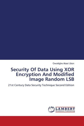 Security Of Data Using XOR Encryption And Modified Image Random LSB