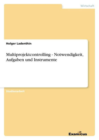 Multiprojektcontrolling - Notwendigkeit, Aufgaben und Instrumente