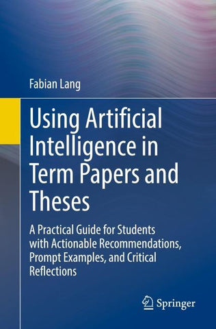 Using Artificial Intelligence in Term Papers and Theses