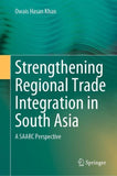 Strengthening Regional Trade Integration in South Asia