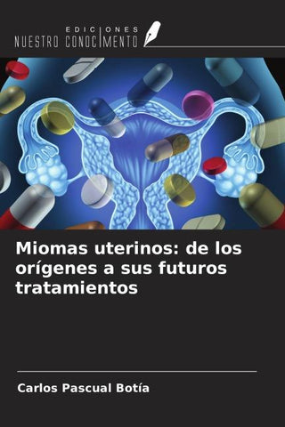 Miomas uterinos: de los orígenes a sus futuros tratamientos