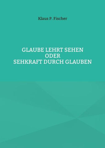 Glaube lehrt Sehen