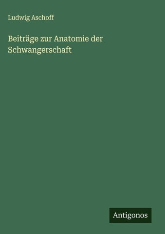 Beiträge zur Anatomie der Schwangerschaft
