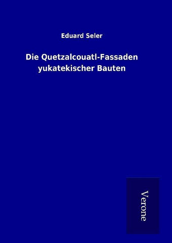 Die Quetzalcouatl-Fassaden yukatekischer Bauten
