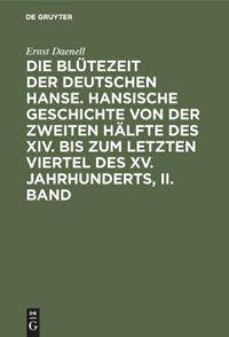 Die Blütezeit der deutschen Hanse. Band 2