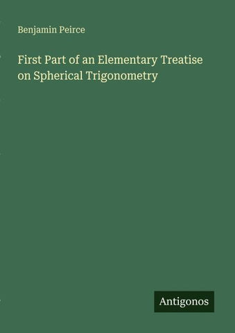 First Part of an Elementary Treatise on Spherical Trigonometry