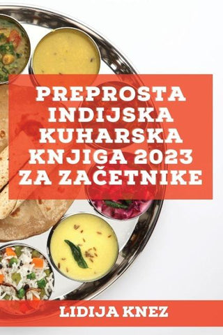 Preprosta indijska kuharska knjiga 2023 za za¿etnike