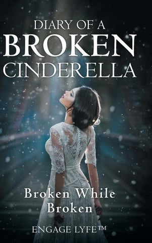 Diary of a Broken Cinderella