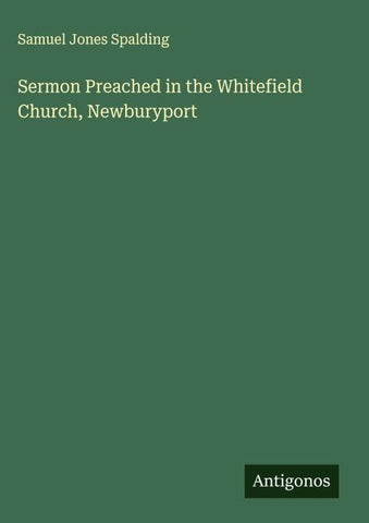 Sermon Preached in the Whitefield Church, Newburyport