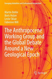 The Anthropocene Working Group and the Global Debate Around a New Geological Epoch
