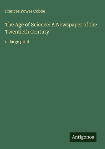 The Age of Science; A Newspaper of the Twentieth Century