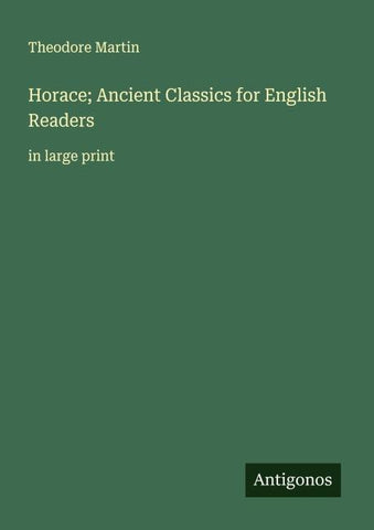 Horace; Ancient Classics for English Readers