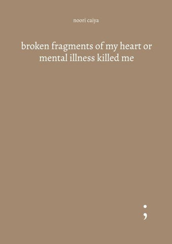 broken fragments of my heart or mental illness killed me