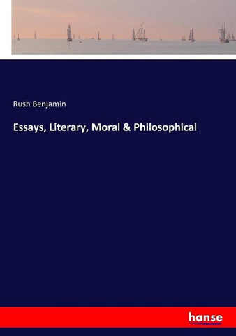 Essays, Literary, Moral & Philosophical
