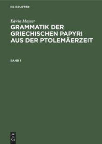 Grammatik der griechischen Papyri aus der Ptolemäerzeit. Band 1