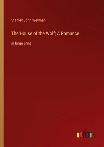 The House of the Wolf; A Romance