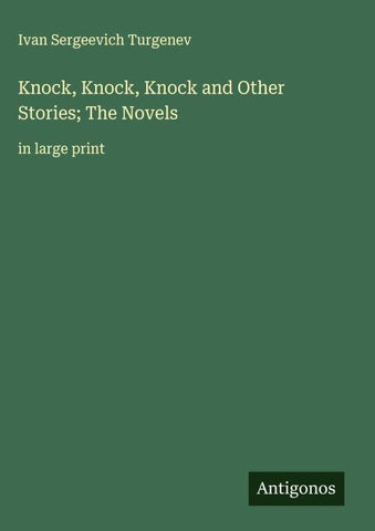 Knock, Knock, Knock and Other Stories; The Novels