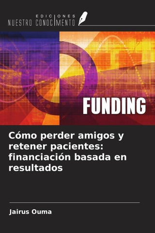 Cómo perder amigos y retener pacientes: financiación basada en resultados