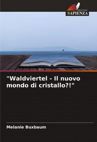 "Waldviertel - Il nuovo mondo di cristallo?!"
