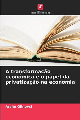 A transformação económica e o papel da privatização na economia