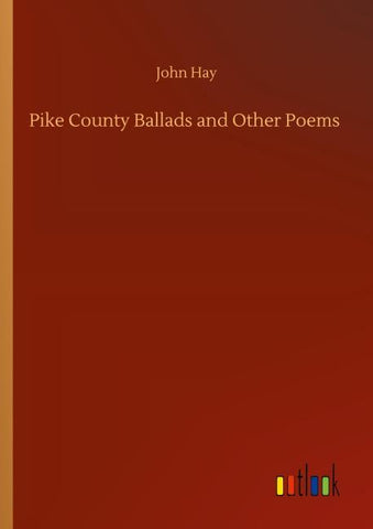 Pike County Ballads and Other Poems