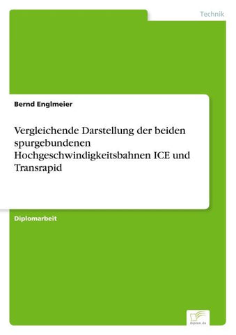 Vergleichende Darstellung der beiden spurgebundenen Hochgeschwindigkeitsbahnen ICE und Transrapid