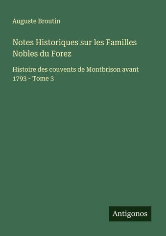 Notes Historiques sur les Familles Nobles du Forez