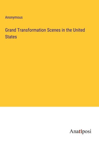 Grand Transformation Scenes in the United States