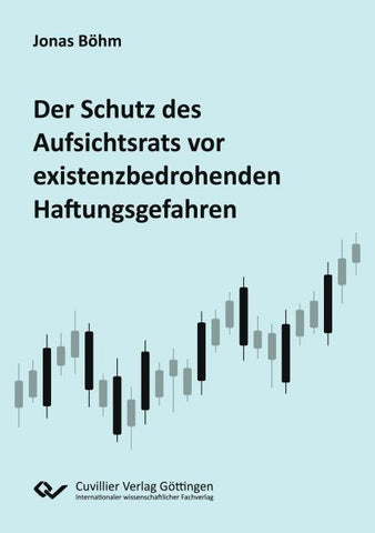 Der Schutz des Aufsichtsrats vor existenzbedrohenden Haftungsgefahren