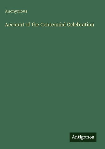 Account of the Centennial Celebration